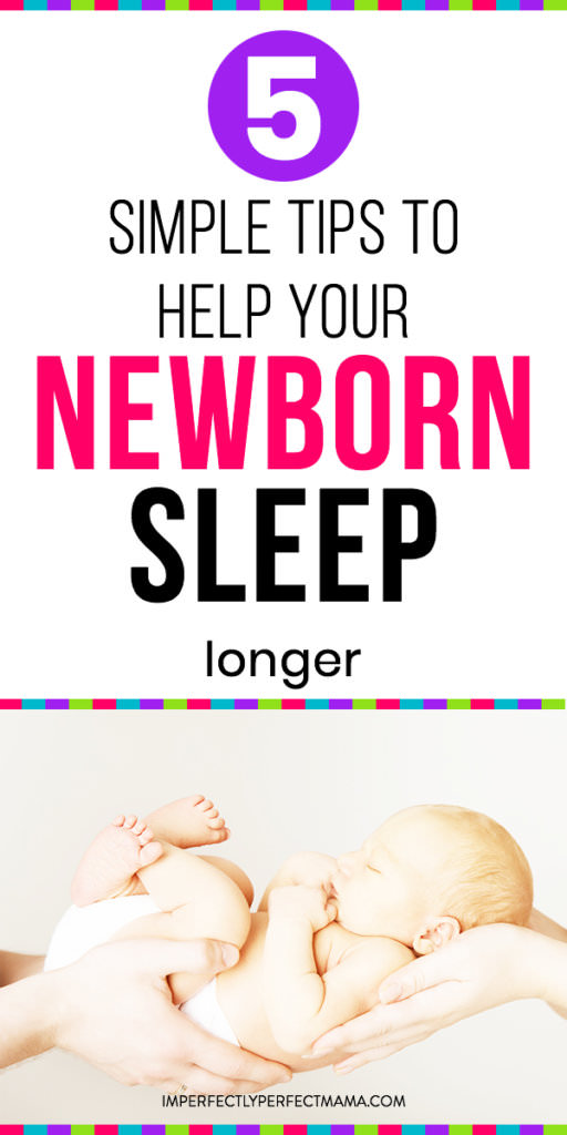 Not Sleeping? 5 Simple Tips to Help your Newborn Sleep Longer