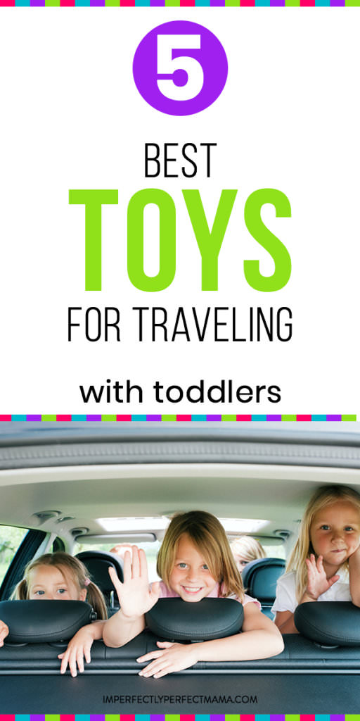 Best Toys for Traveling with Toddlers Imperfectly Perfect Mama