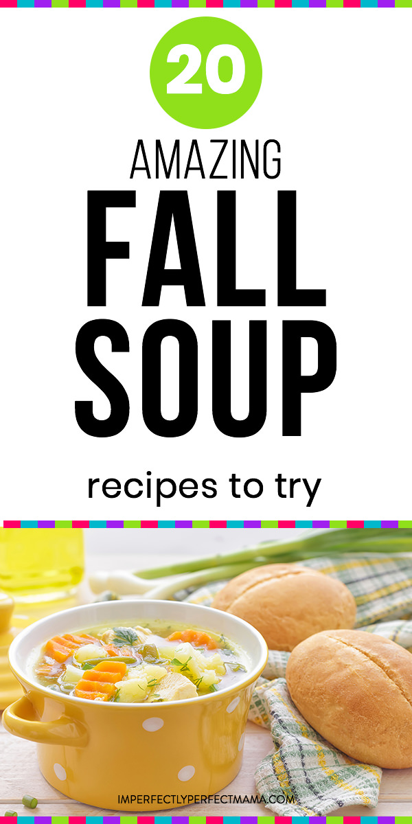 20 of the Best Soups for Fall - Imperfectly Perfect Mama