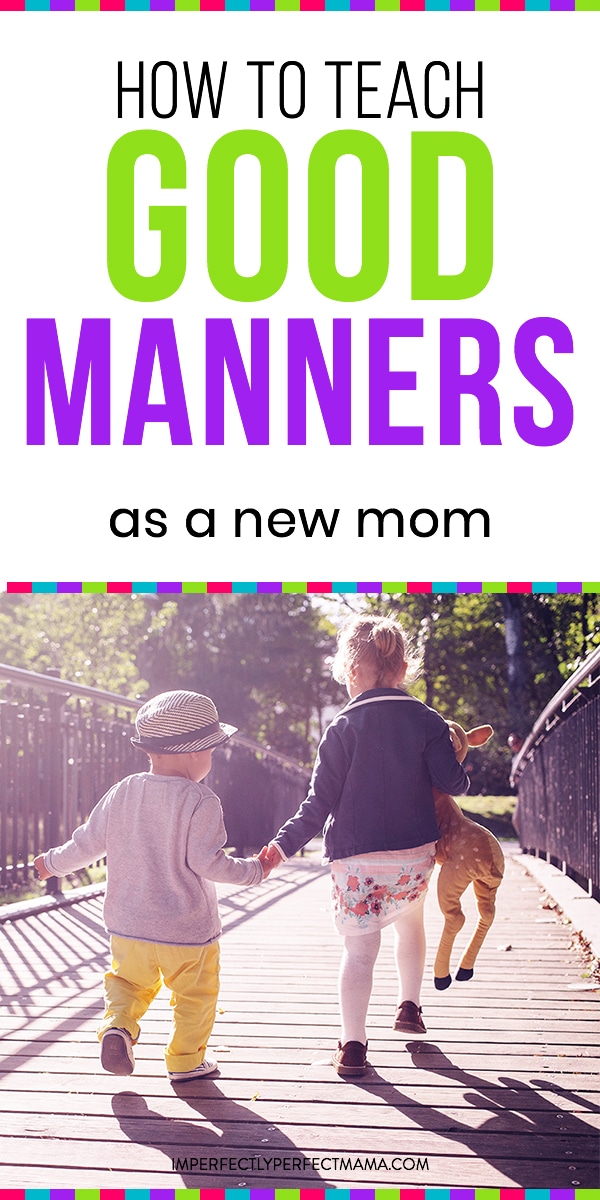 How to Teach Your Children Good Manners Imperfectly