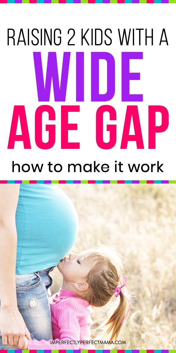 Raising 2 Kids with a Wide Age Gap How to Make it Work Imperfectly