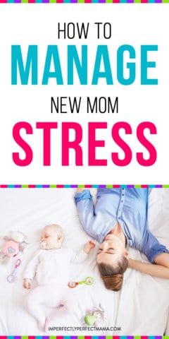 6 Tips for Managing New Mom Stress - Imperfectly Perfect Mama
