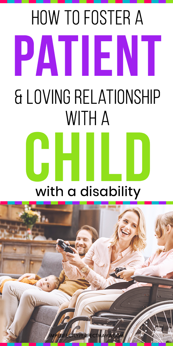 How a Child Disability Improves Your Parent Relationship Imperfectly
