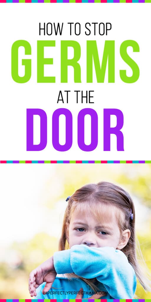 How to Stop Germs at the Door Imperfectly Perfect Mama