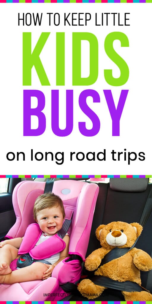 How to Keep Little Kids Busy on Long Road Trips Imperfectly Perfect Mama