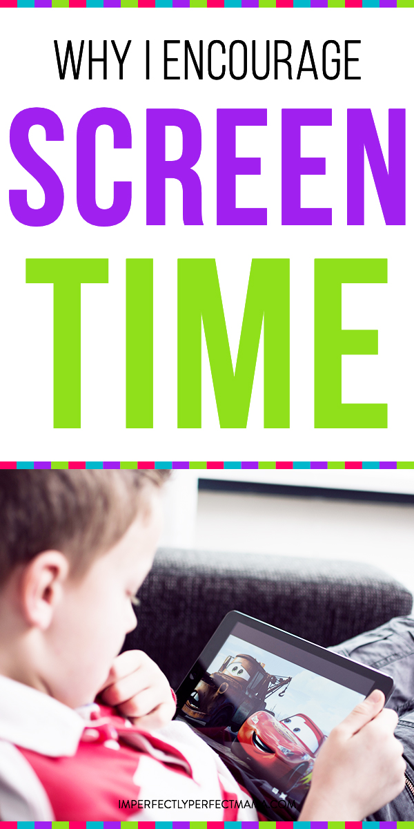 Why I Encourage Screen Time Imperfectly Perfect Mama