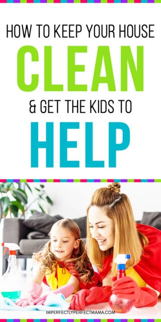 https://www.imperfectlyperfectmama.com/wp-content/uploads/2020/05/clean-house-kids-help-320x640.jpg