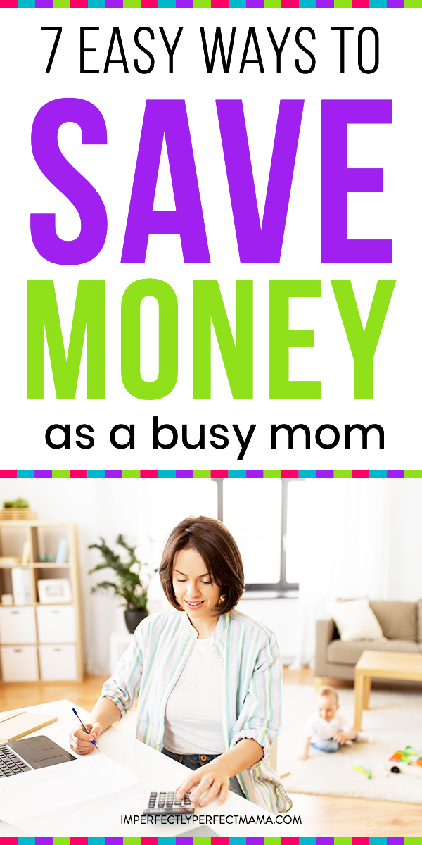 7 Easy Ways to Save Money as a Busy Mom - Imperfectly Perfect Mama