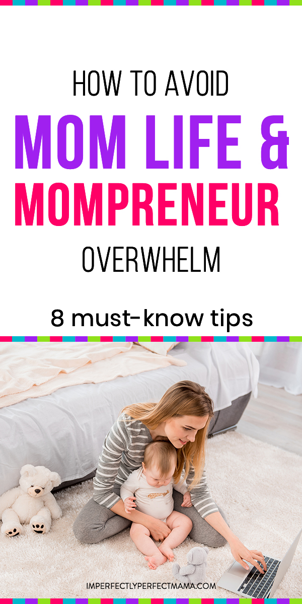 Mom Life – To Avoid Overwhelm as a New Mompreneur - Imperfectly Perfect ...
