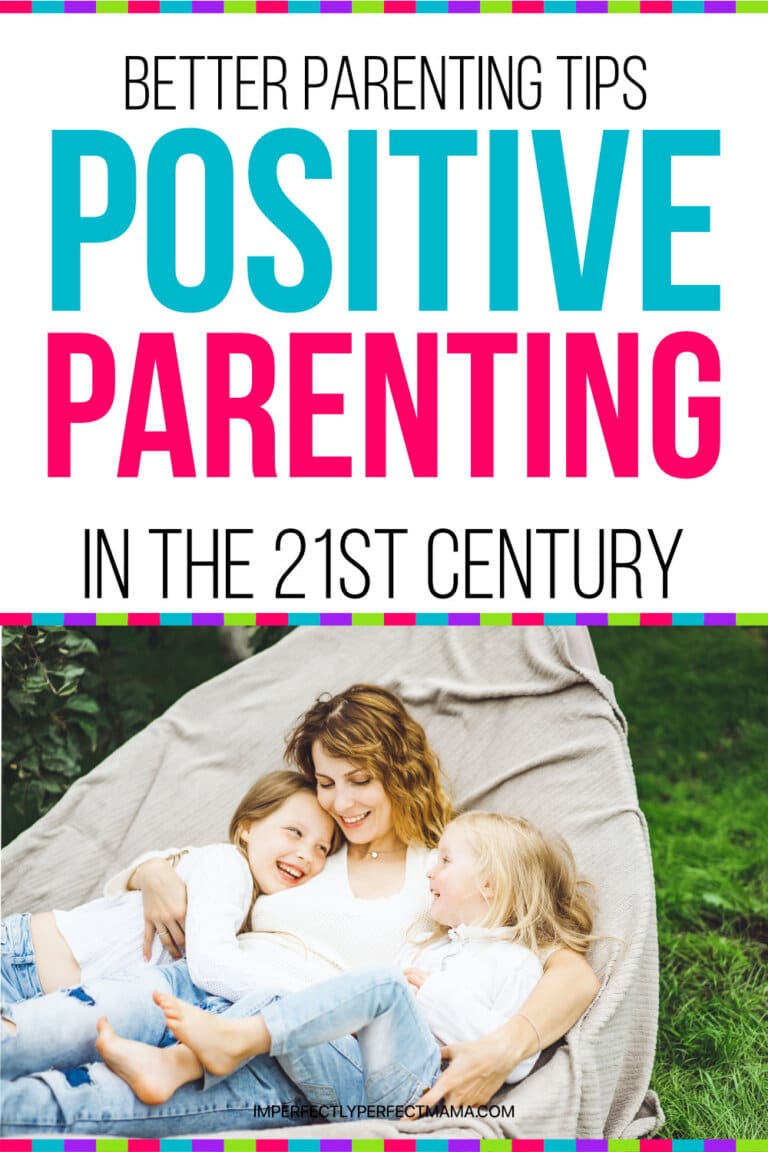 Positive Parenting in the 21st Century Imperfectly Perfect Mama