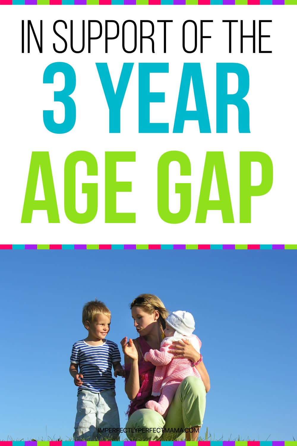 In Support of the Three Year Age Gap Imperfectly Perfect Mama