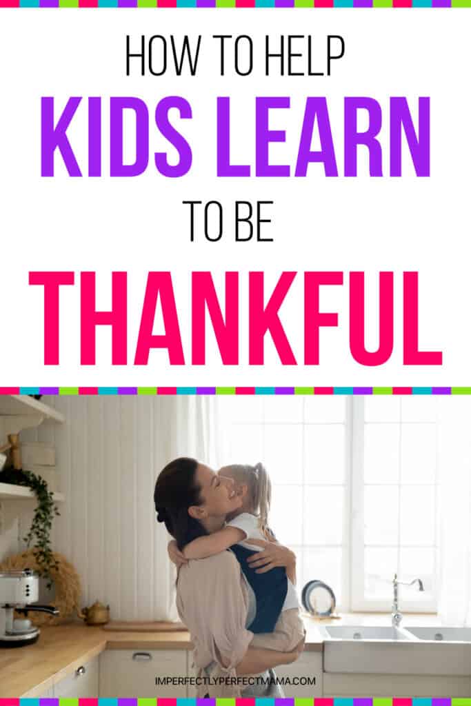 How to Help Kids Learn To Be Thankful - Imperfectly Perfect Mama